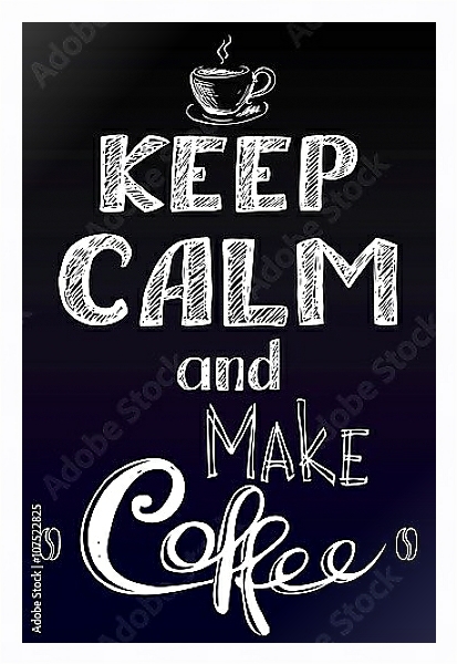 Постер keep calm and make coffee с типом исполнения На холсте в раме в багетной раме 221-03