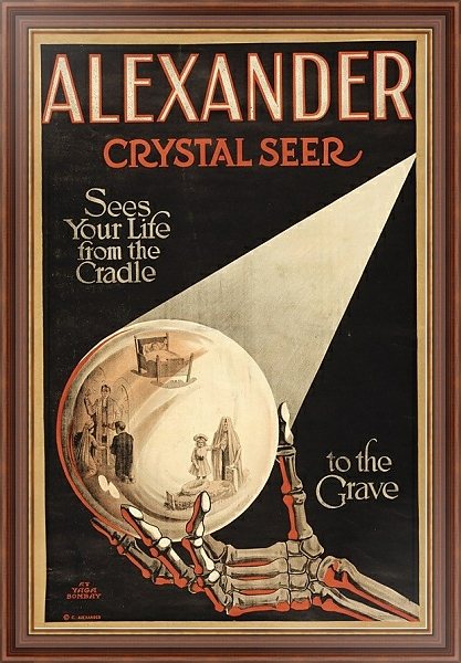 Постер Alexander, crystal seer sees our life from the cradle to the grave. с типом исполнения На холсте в раме в багетной раме 35-M719P-83