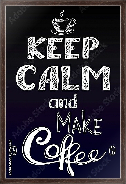 Постер keep calm and make coffee с типом исполнения На холсте в раме в багетной раме 221-02