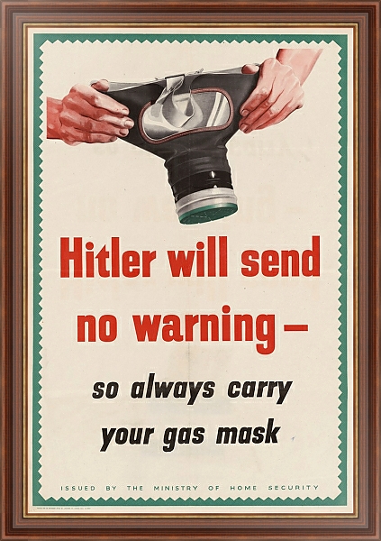 Постер Hitler Will Send No Warning; So Always Carry Your Gas Mask с типом исполнения На холсте в раме в багетной раме 35-M719P-83
