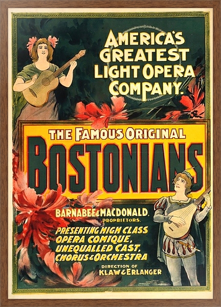 Постер The famous original Bostonians America’s greatest light opera company. с типом исполнения На холсте в раме в багетной раме 1727.4310