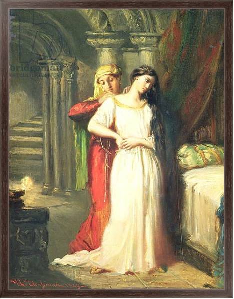 Постер Desdemona Retiring to her Bed, 1849 с типом исполнения На холсте в раме в багетной раме 221-02