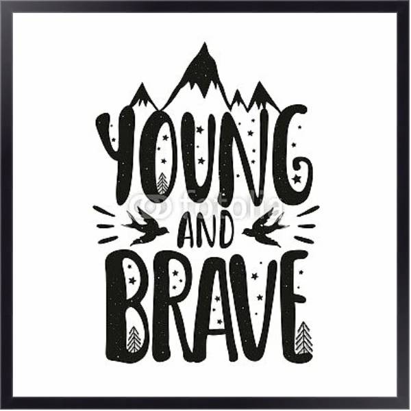 Постер Young and Brave с типом исполнения На холсте в раме в багетной раме 221-01
