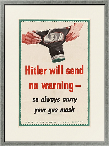 Постер Hitler Will Send No Warning; So Always Carry Your Gas Mask с типом исполнения Под стеклом в багетной раме 1727.2510