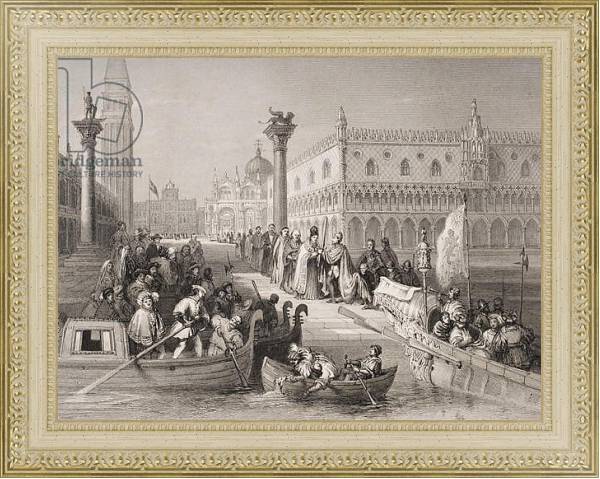 Постер Embarkation of the Doge, Venice, engraved by Challis с типом исполнения Акварель в раме в багетной раме 484.M48.725