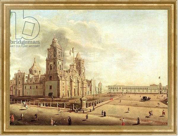 Постер The Catedral Metropolitana and the Palacio Nacional с типом исполнения На холсте в раме в багетной раме NA033.1.051