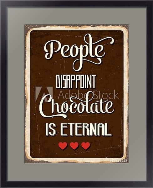 Постер Люди разочаровывают, шоколад - нет с типом исполнения Под стеклом в багетной раме 221-01