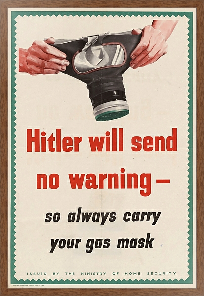 Постер Hitler Will Send No Warning; So Always Carry Your Gas Mask с типом исполнения На холсте в раме в багетной раме 1727.4310